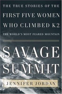 Savage Summit: The True Stories of the First Fi... 0060587156 Book Cover