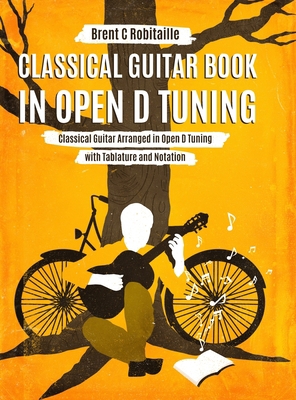 Classical Guitar Book in Open D Tuning: 45 Clas... 1990144047 Book Cover