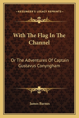 With The Flag In The Channel: Or The Adventures... 116376695X Book Cover