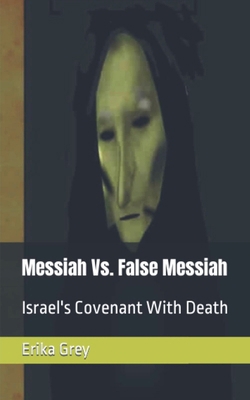Messiah Vs. False Messiah: Israel's Covenant Wi... B0D6XPYS1Y Book Cover
