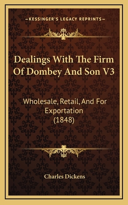 Dealings With The Firm Of Dombey And Son V3: Wh... 1166666077 Book Cover