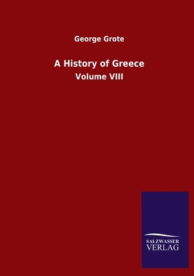 A History of Greece: Volume VIII 3846054186 Book Cover
