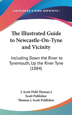 The Illustrated Guide to Newcastle-On-Tyne and ... 1162253010 Book Cover