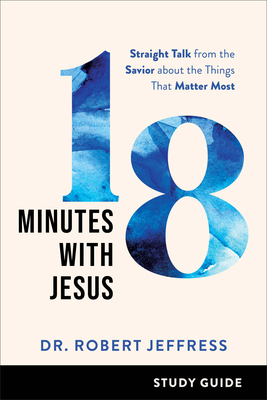 18 Minutes with Jesus Study Guide: Straight Tal... 1540902420 Book Cover