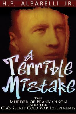 A Terrible Mistake: The Murder of Frank Olson a... 193629608X Book Cover