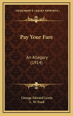 Pay Your Fare: An Allegory (1914) 1169077226 Book Cover