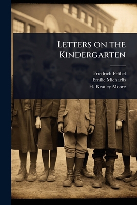 Letters on the Kindergarten 102364245X Book Cover