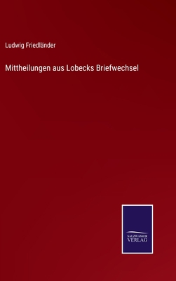 Mittheilungen aus Lobecks Briefwechsel [German] 3375075359 Book Cover
