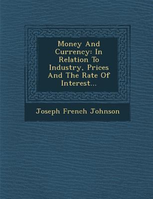Money and Currency: In Relation to Industry, Pr... 1249979587 Book Cover