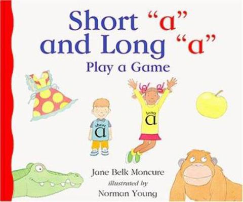 Short 'a' and Long 'a' Play a Game 156766928X Book Cover