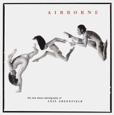 Airborne: The New Dance Photography of Lois Gre... 0811821552 Book Cover