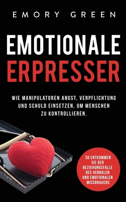 Emotionale Erpresser: Wie Manipulatoren Angst, ... [German] 1647802032 Book Cover