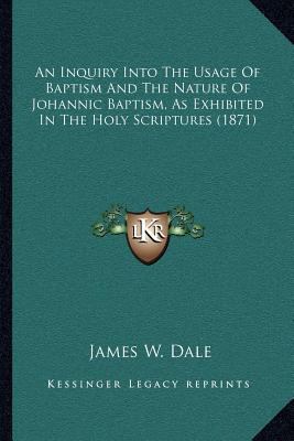 An Inquiry Into The Usage Of Baptism And The Na... 1164044443 Book Cover