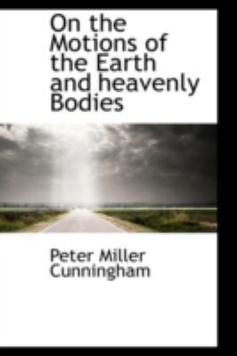 On the Motions of the Earth and Heavenly Bodies 0559271859 Book Cover