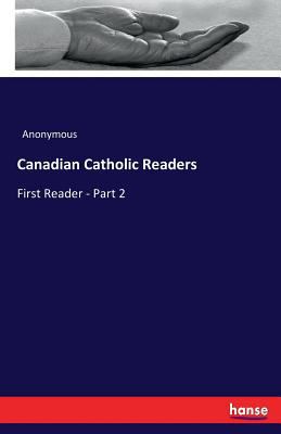 Canadian Catholic Readers: First Reader - Part 2 3337189849 Book Cover