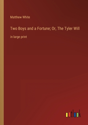 Two Boys and a Fortune; Or, The Tyler Will: in ... 3368337300 Book Cover
