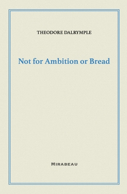 Not for Ambition or Bread 1735705594 Book Cover