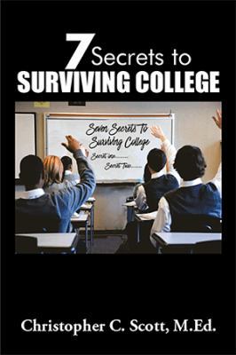 7 Secrets to Surviving College 1984509535 Book Cover
