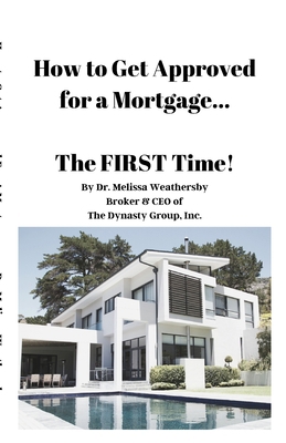 How to Get Approved for a Mortgage...The FIRST ... 1734599405 Book Cover