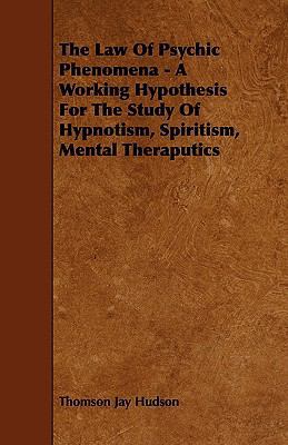 The Law of Psychic Phenomena - A Working Hypoth... 1444635301 Book Cover