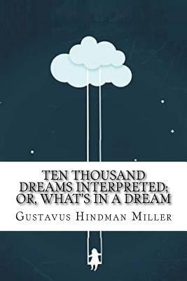 Ten Thousand Dreams Interpreted; Or, What's in ... 1987456203 Book Cover