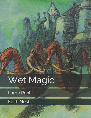 Wet Magic: Large Print 1701779927 Book Cover