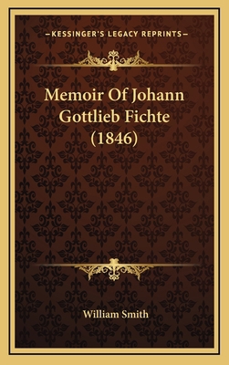 Memoir of Johann Gottlieb Fichte (1846) 1164239570 Book Cover