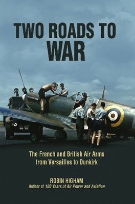 Two Roads to War: The French and British Air Ar... 1612510582 Book Cover