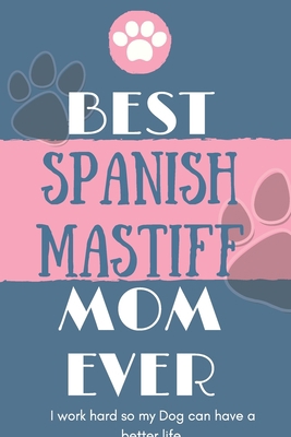 Best Spanish Mastiff Mom Ever Notebook Gift: Li... 1651112479 Book Cover