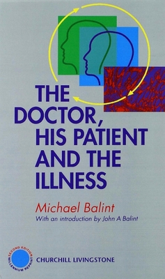 The Doctor, His Patient and the Illness 0443064601 Book Cover