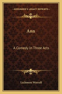 Ann: A Comedy In Three Acts 116307828X Book Cover