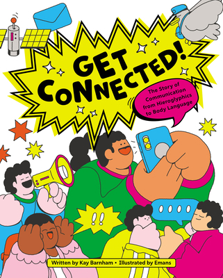 Get Connected!: The Story of Communication from... 1525315056 Book Cover