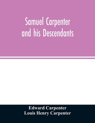 Samuel Carpenter and his descendants 9354027180 Book Cover