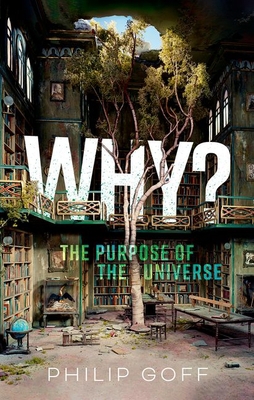 Why? the Purpose of the Universe 0198883765 Book Cover