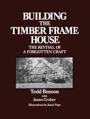 Building the Timber Frame House: The Revival of... 0684172860 Book Cover