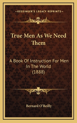 True Men as We Need Them: A Book of Instruction... 1164436066 Book Cover