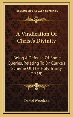 A Vindication of Christ's Divinity: Being a Def... 1164808915 Book Cover