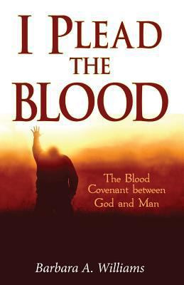 I Plead the Blood!: The Blood Covenant Between ... 1535453524 Book Cover