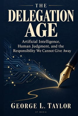 The Delegation Age: Artificial Intelligence, Hu... B0HJP53RNH Book Cover