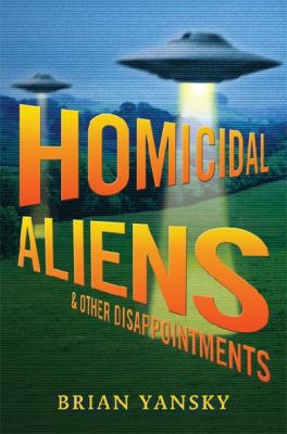 Homicidal Aliens and Other Disappointments 0763659622 Book Cover