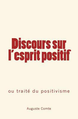 Discours sur l'esprit positif: ou traité du pos... [French] 2366595484 Book Cover
