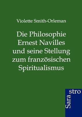 Die Philosophie Ernest Navilles und seine Stell... [German] 3864711630 Book Cover