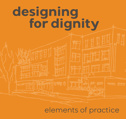 Designing for Dignity: Elements of Practice 1961856956 Book Cover