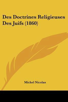 Des Doctrines Religieuses Des Juifs (1860) [French] 1120496330 Book Cover