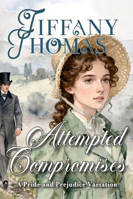 Attempted Compromises: a Pride & Prejudice Vari... 1956548181 Book Cover