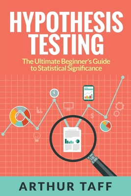 Hypothesis Testing: The Ultimate Beginner's Gui... 1925997596 Book Cover