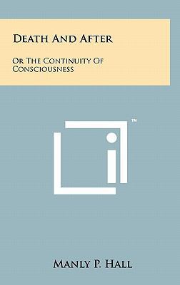 Death and After: Or the Continuity of Conscious... 1258001489 Book Cover