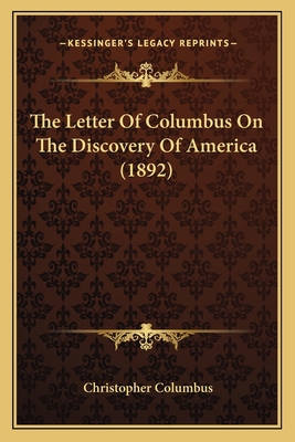 The Letter Of Columbus On The Discovery Of Amer... 1164153803 Book Cover