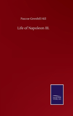Life of Napoleon III. 3752502851 Book Cover