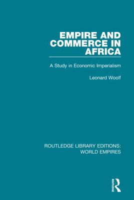 Empire and Commerce in Africa: A Study in Econo... 1138496170 Book Cover